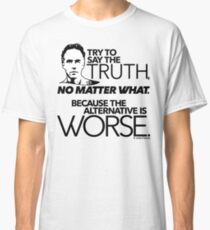 Try to Say the Truth (1) Classic T-Shirt