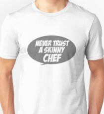 Never trust a skinny chef Slim Fit T-Shirt