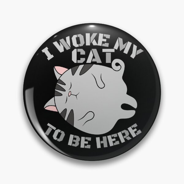 Item preview, i woke my cat to be here designed and sold by Chaos-Touch.