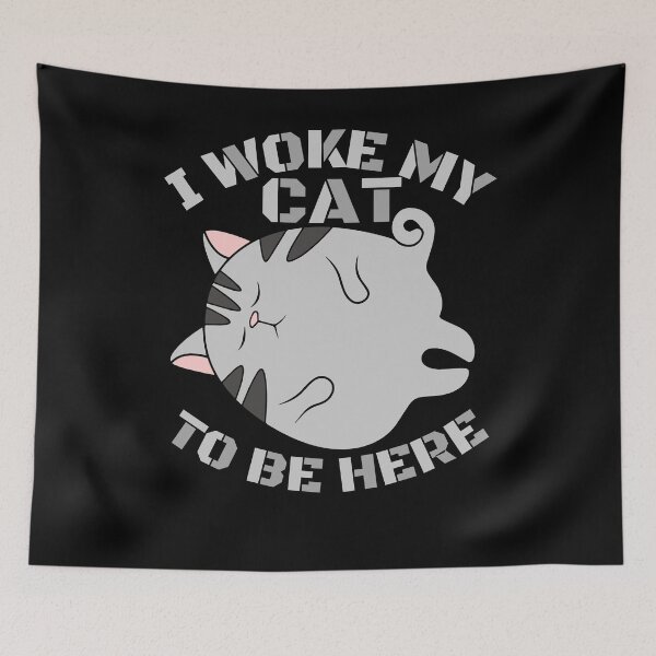 Item preview, i woke my cat to be here designed and sold by Chaos-Touch.