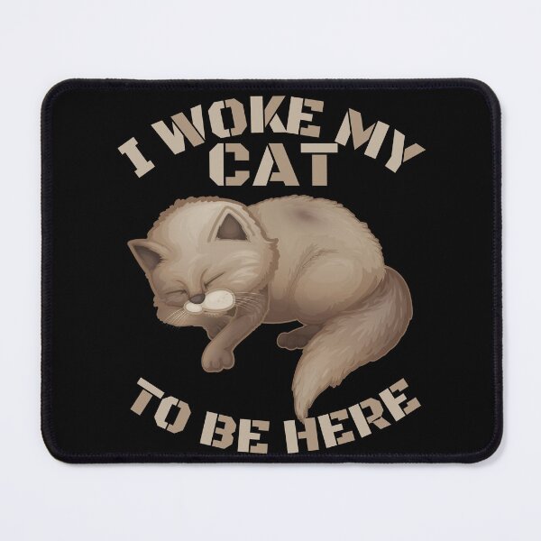 Item preview, i awoke my cat to be here designed and sold by Chaos-Touch.