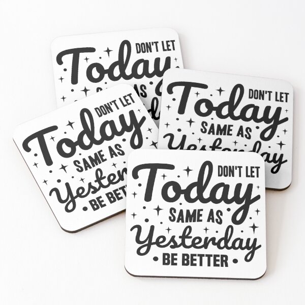 Item preview, Dont Let Today same as Yesterday Be Better Always Think To Be Positive Aspire To Inspire Before The Expire Funny Saying Happy Life Apparel Essential Motivation Inspiration Joy Mood designed and sold by DesignByHeartUK.