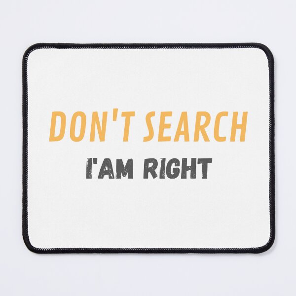 Item preview, Don't Search, I Am Right designed and sold by RecMarket.