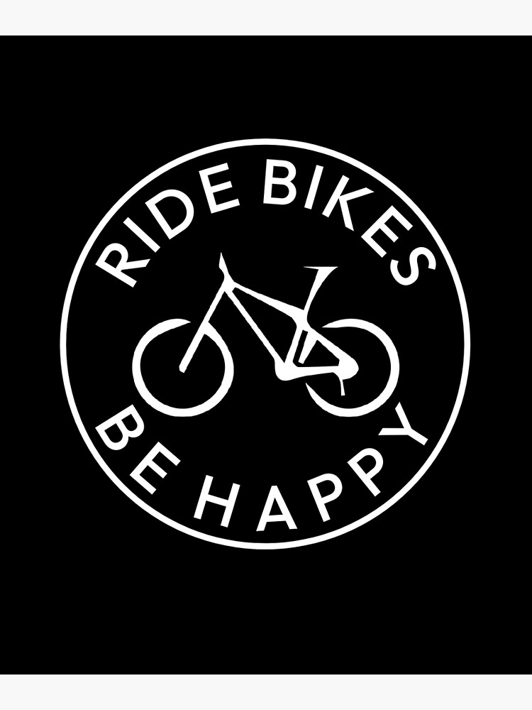 Ride Bikes Be Happy Mountain Bike Biker Poster for Sale by jtrenshaw Redbubble