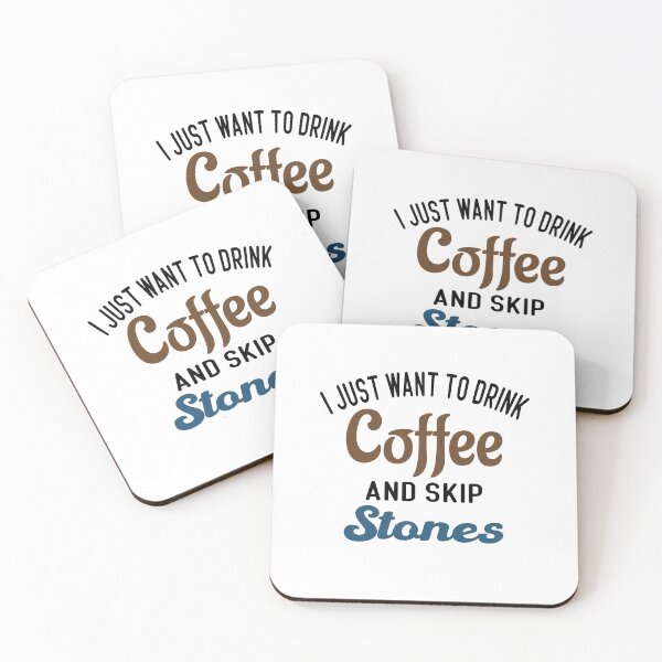 Item preview, I Just Want To Drink Coffee & Skip Stones designed and sold by Cupsofdreams.