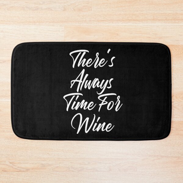 Item preview, There's Always Time For Wine. Funny Wine Lover Saying designed and sold by That Cheeky Tee.