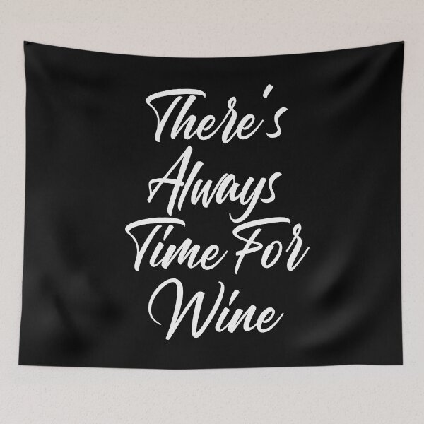 Item preview, There's Always Time For Wine. Funny Wine Lover Saying designed and sold by That Cheeky Tee.