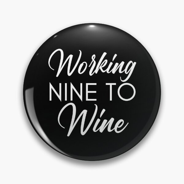 Item preview, Working Nine To Wine. Funny Wine Lover Saying designed and sold by That Cheeky Tee.