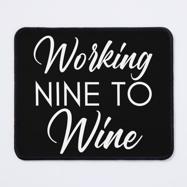 Item preview, Working Nine To Wine. Funny Wine Lover Saying designed and sold by That Cheeky Tee.