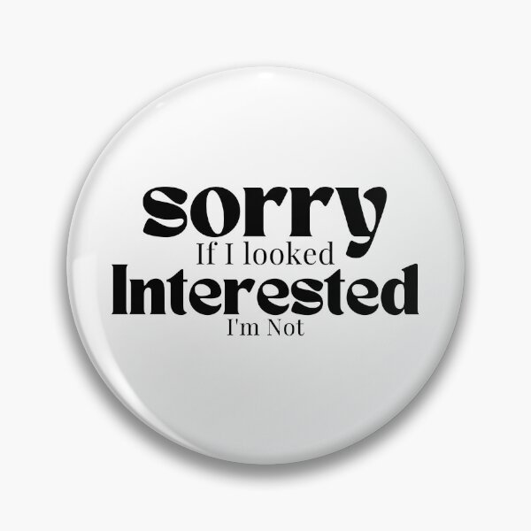 Item preview, Sorry If I looked Interested I'm Not , Funny Quotes  designed and sold by Alexa5454.
