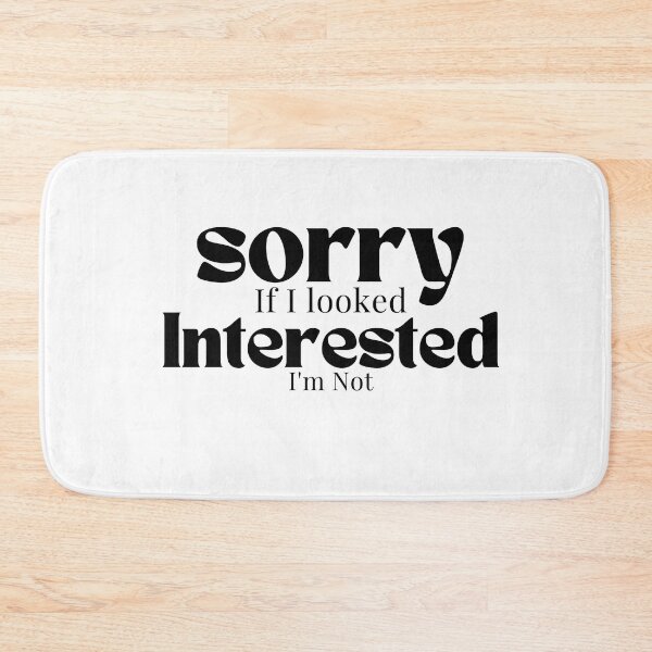 Item preview, Sorry If I looked Interested I'm Not , Funny Quotes  designed and sold by Alexa5454.