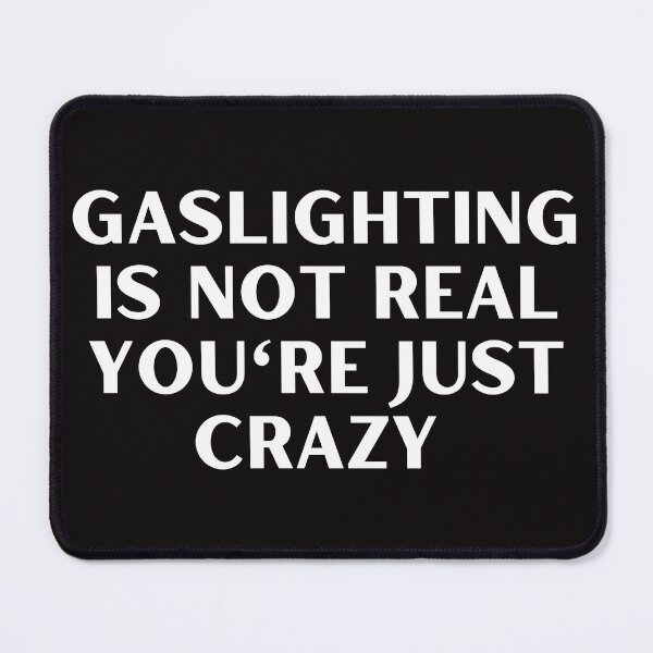Item preview, Gaslighting Is Not Real You're Just Crazy  designed and sold by badretop.