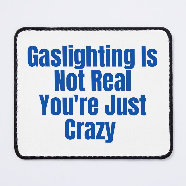 Item preview, Gaslighting Is Not Real You're Just Crazy  designed and sold by badretop.