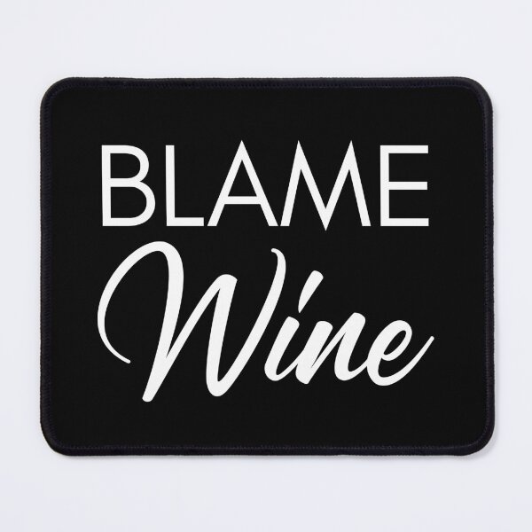 Item preview, Blame Wine. Funny Wine Lover Saying designed and sold by That Cheeky Tee.