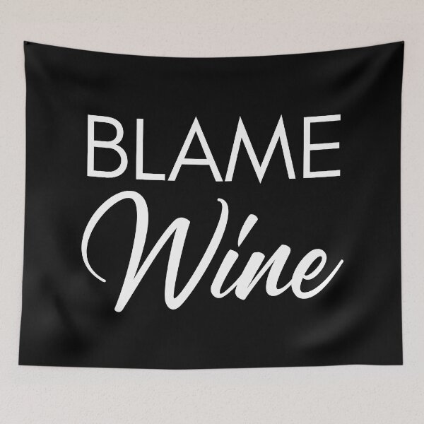 Item preview, Blame Wine. Funny Wine Lover Saying designed and sold by That Cheeky Tee.