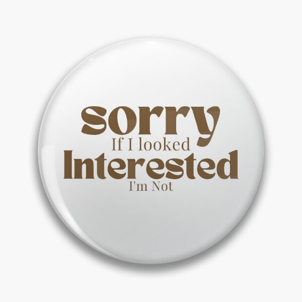 Item preview, Sorry If I looked Interested I'm Not , Funny Quotes  designed and sold by Alexa5454.