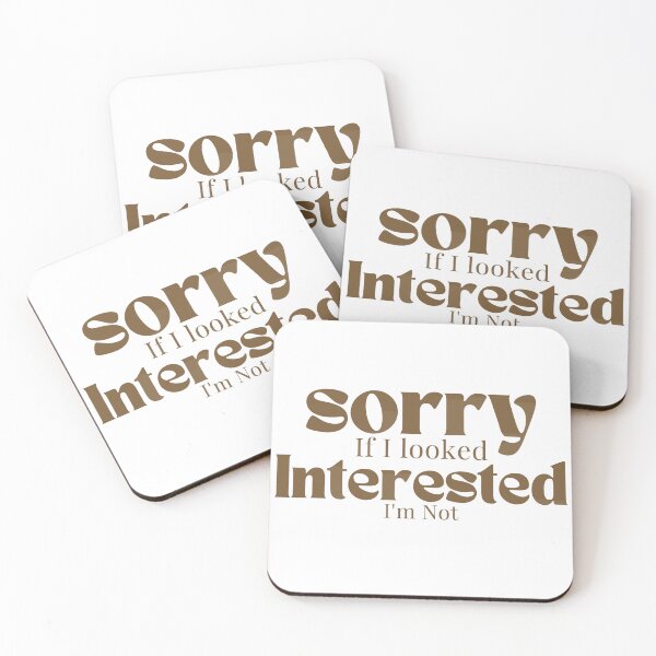 Item preview, Sorry If I looked Interested I'm Not , Funny Quotes  designed and sold by Alexa5454.