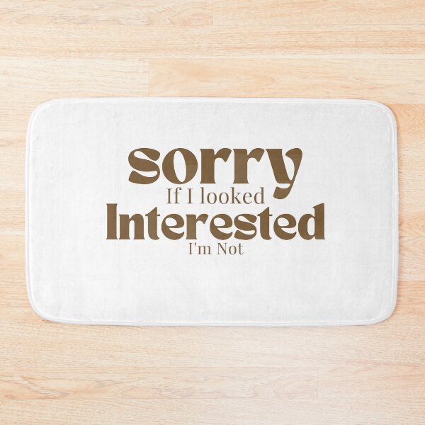 Item preview, Sorry If I looked Interested I'm Not , Funny Quotes  designed and sold by Alexa5454.