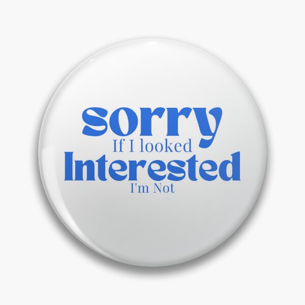 Item preview, Sorry If I looked Interested I'm Not , Funny Quotes  designed and sold by Alexa5454.