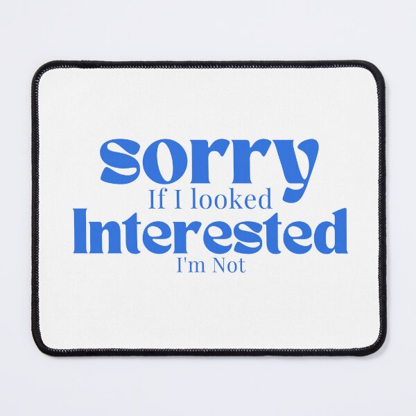 Item preview, Sorry If I looked Interested I'm Not , Funny Quotes  designed and sold by Alexa5454.