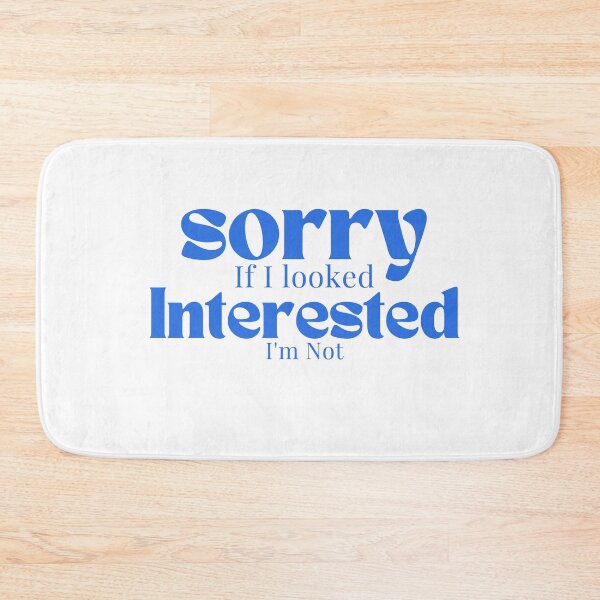 Item preview, Sorry If I looked Interested I'm Not , Funny Quotes  designed and sold by Alexa5454.