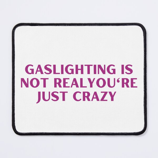 Item preview, Gaslighting Is Not Real You're Just Crazy  designed and sold by badretop.