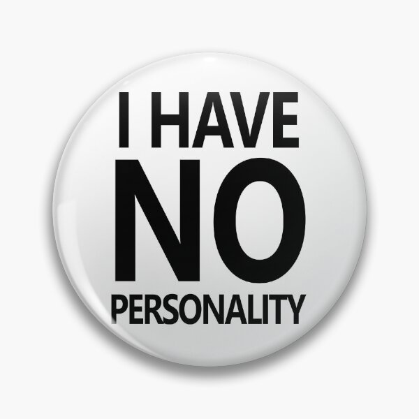 Item preview, I HAVE NO PERSONALITY designed and sold by brodolo.