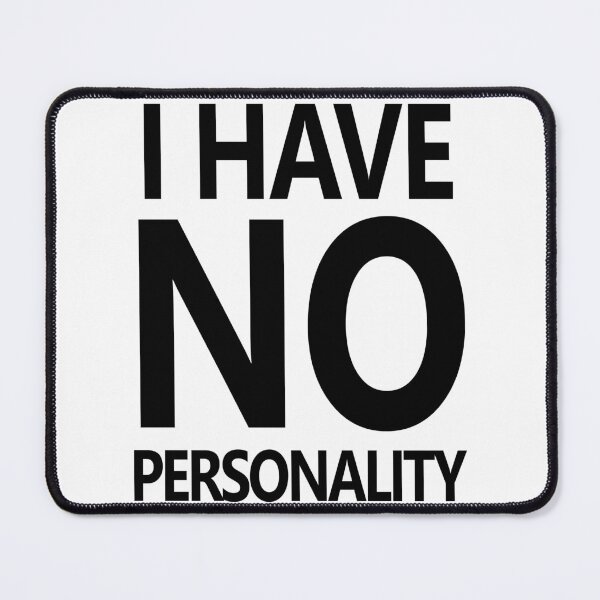 Item preview, I HAVE NO PERSONALITY designed and sold by brodolo.