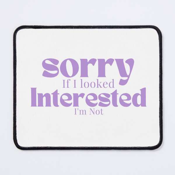 Item preview, Sorry If I looked Interested I'm Not , Funny Quotes  designed and sold by Alexa5454.
