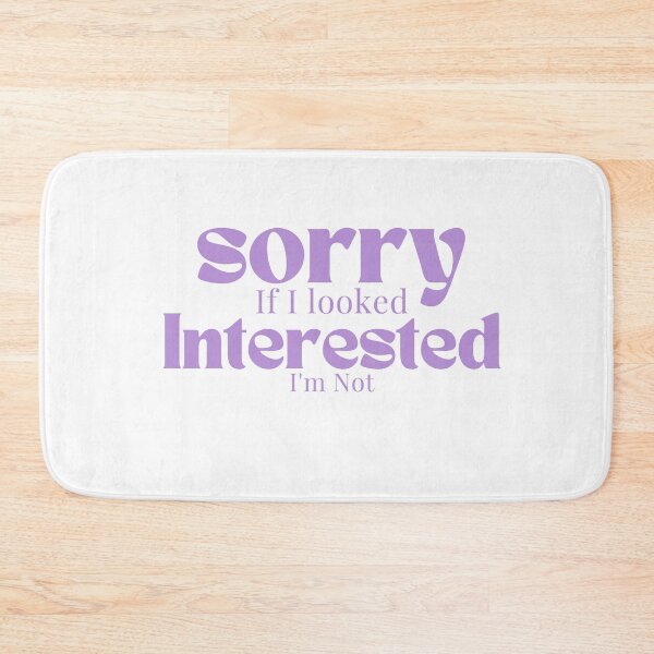 Item preview, Sorry If I looked Interested I'm Not , Funny Quotes  designed and sold by Alexa5454.