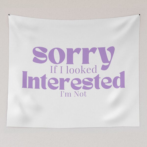 Item preview, Sorry If I looked Interested I'm Not , Funny Quotes  designed and sold by Alexa5454.