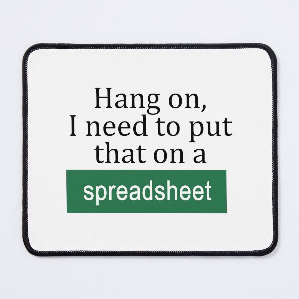Item preview, Hang On, I Need to Put That on a Spreadsheet designed and sold by ThePurpleFrog.