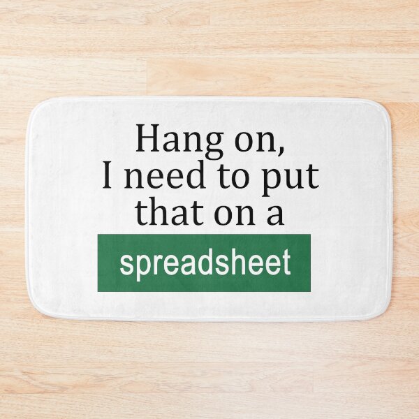 Item preview, Hang On, I Need to Put That on a Spreadsheet designed and sold by ThePurpleFrog.
