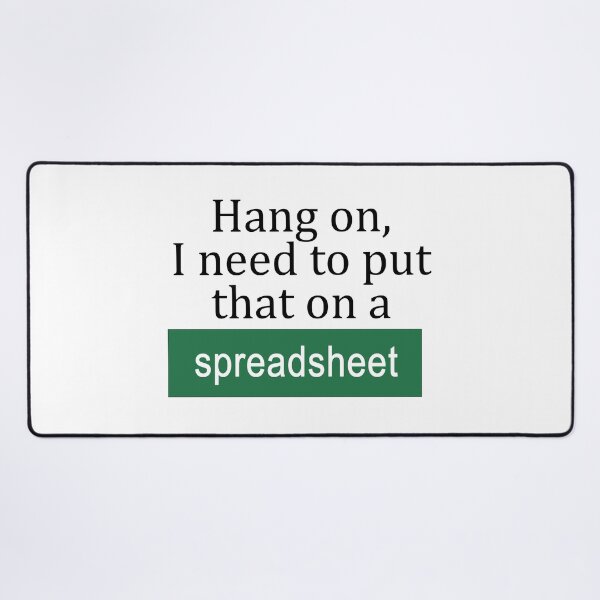 Item preview, Hang On, I Need to Put That on a Spreadsheet designed and sold by ThePurpleFrog.