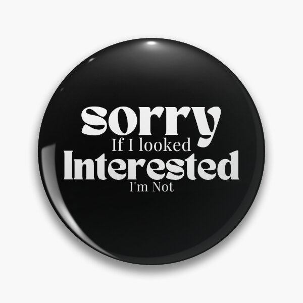 Item preview,  Sorry If I looked Interested I'm Not , Funny Quotes  designed and sold by Alexa5454.