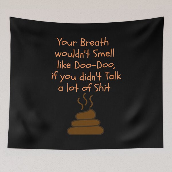 Item preview, Your Breath Would Not Smell Like Doo-Doo Design designed and sold by EarthArtDesigns.