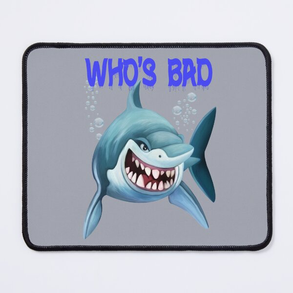 Item preview, Who`s Bad, a sharks tale designed and sold by LoneAngel.