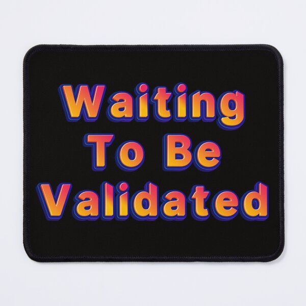 Item preview, Waiting To Be Validated designed and sold by JOY STORE 45.