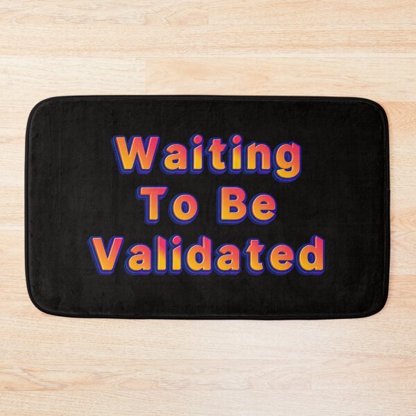 Item preview, Waiting To Be Validated designed and sold by JOY STORE 45.