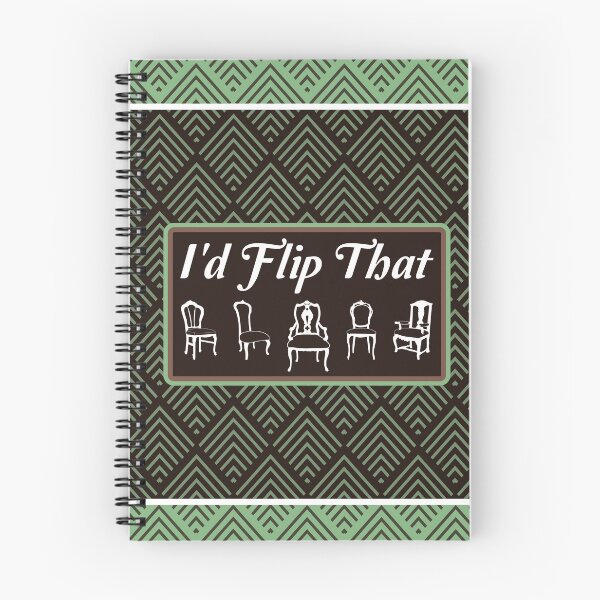 Item preview, I'd Flip That - Funny Furniture Flipper Saying designed and sold by NoBonesLife.