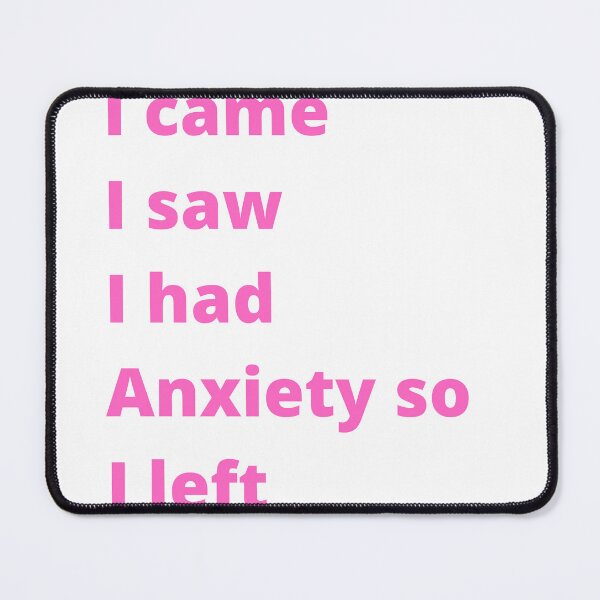Item preview, Women girls I came I saw I had Anxiety so I left designed and sold by hassbelo.