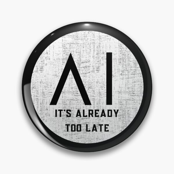 Item preview, Its already too late - Artificial intelligence designed and sold by yococo.