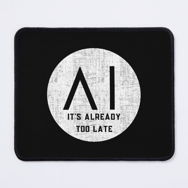 Item preview, Its already too late - Artificial intelligence designed and sold by yococo.