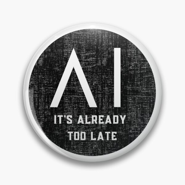 Item preview, Its already too late - Artificial intelligence designed and sold by yococo.