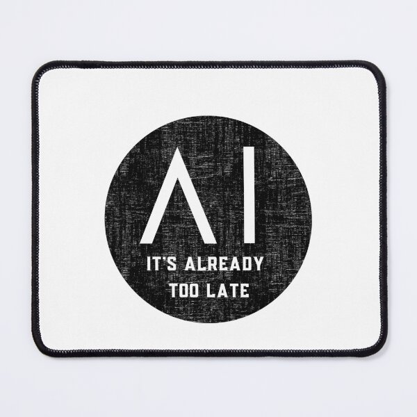 Item preview, Its already too late - Artificial intelligence designed and sold by yococo.