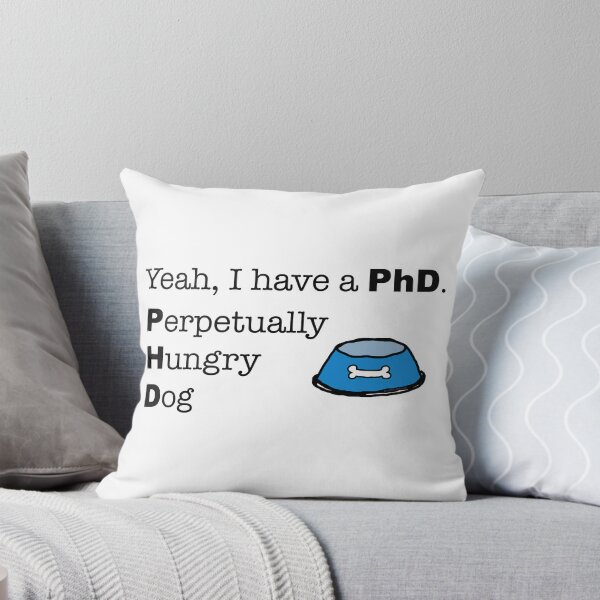 Item preview, Yeah, I have a PhD. Perpetually Hungry Dog designed and sold by peacefulpanini.