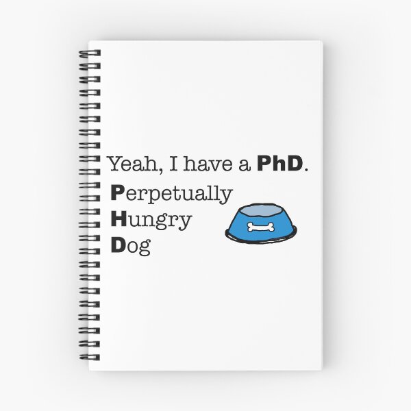 Item preview, Yeah, I have a PhD. Perpetually Hungry Dog designed and sold by peacefulpanini.