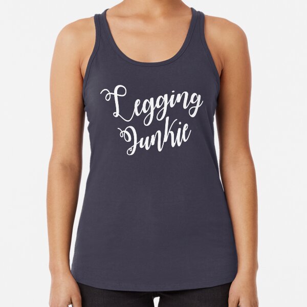 Legging Junkie Racerback Tank Top