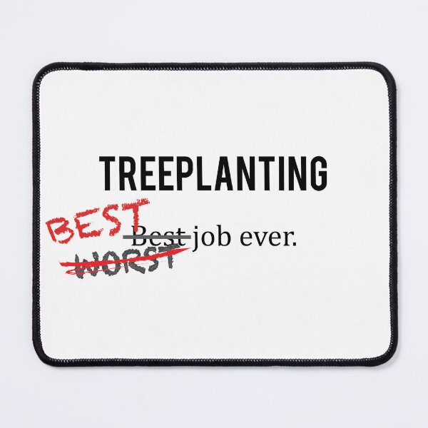 Item preview, Treeplanting - Best/Worst Job Ever designed and sold by Johnston Creative.