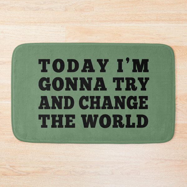 Item preview, Today I'm Gonna Try And Change The World designed and sold by dev11588.
